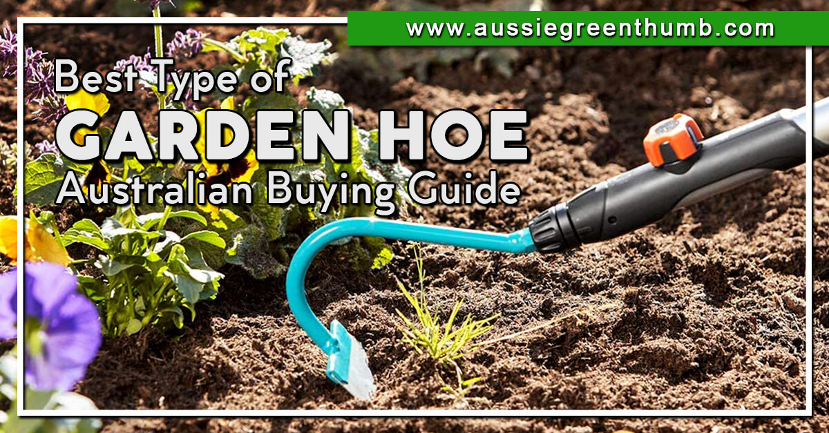Best Types of Garden Hoe Australian Buying Guide 2024