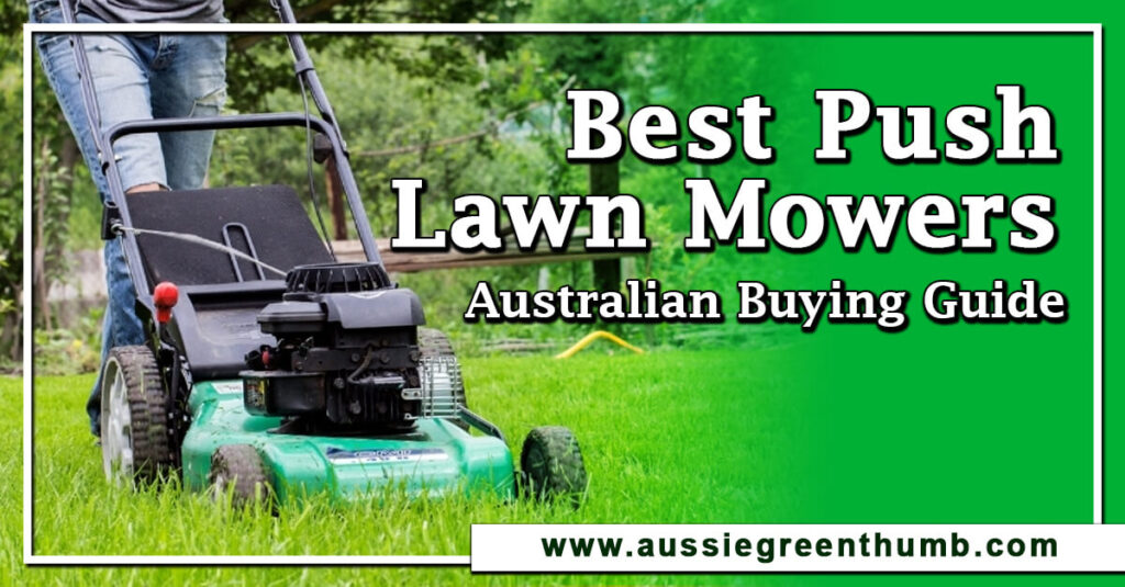 7 Best Push Lawn Mowers Australian Buying Guide