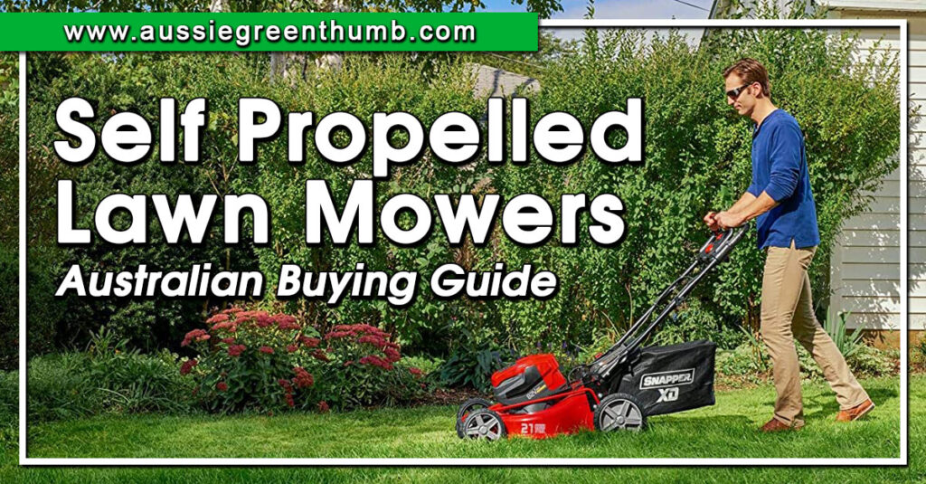 7 Best Self Propelled Lawn Mowers Australian Buying Guide