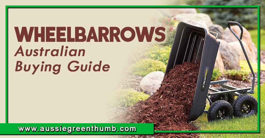 Best Wheelbarrows Australian Buying Guide