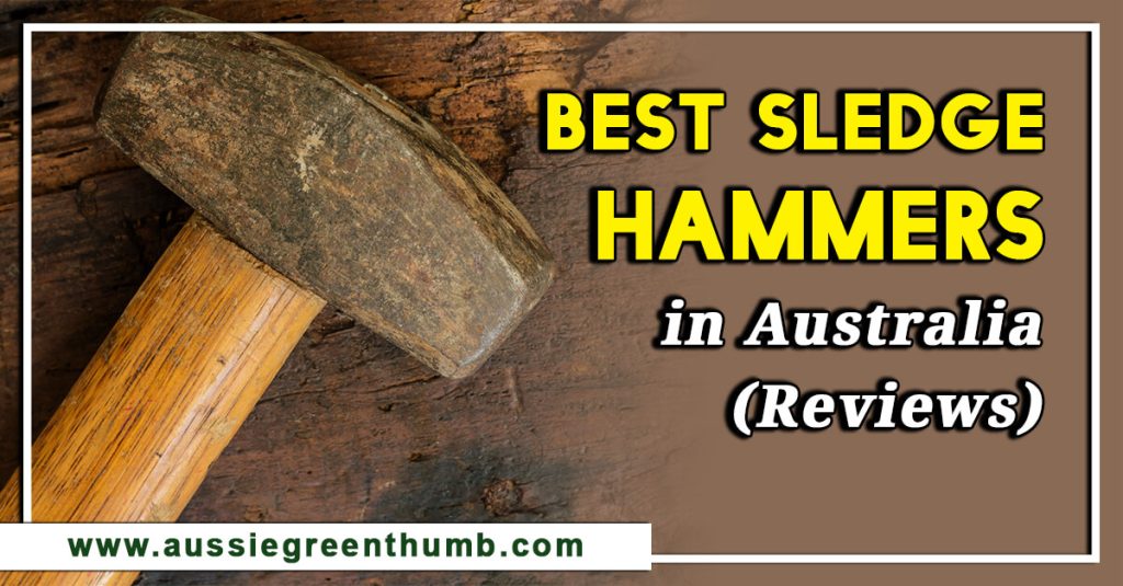 Best Sledge Hammers in Australia (Reviews)