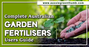 Complete Australian Garden Fertiliser User Guide