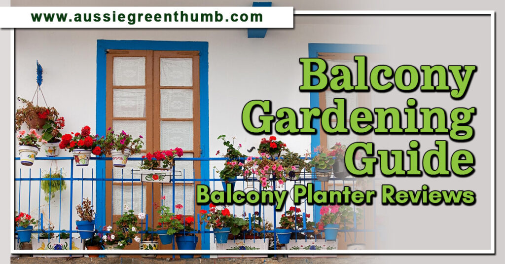 Balcony Gardening Guide & Balcony Planter Reviews