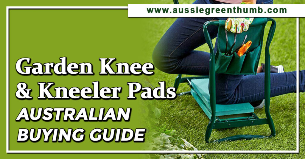 Best Garden Knee and Kneeler Pads Australian Buying Guide