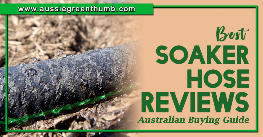 Best Soaker Hose Reviews Australian Buying Guide