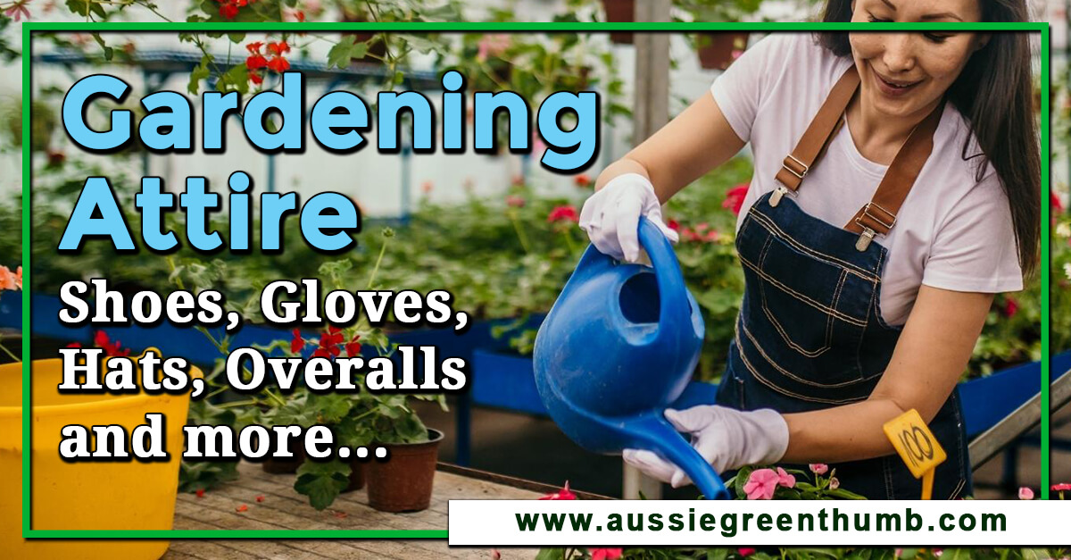 Best Gardening Attire Shoes, Gloves, Hats, Overalls and more…