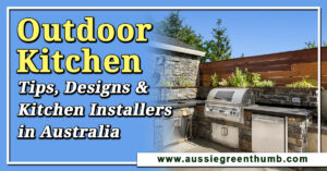 Best Outdoor Kitchen Tips, Designs and Kitchen Installers in Australia