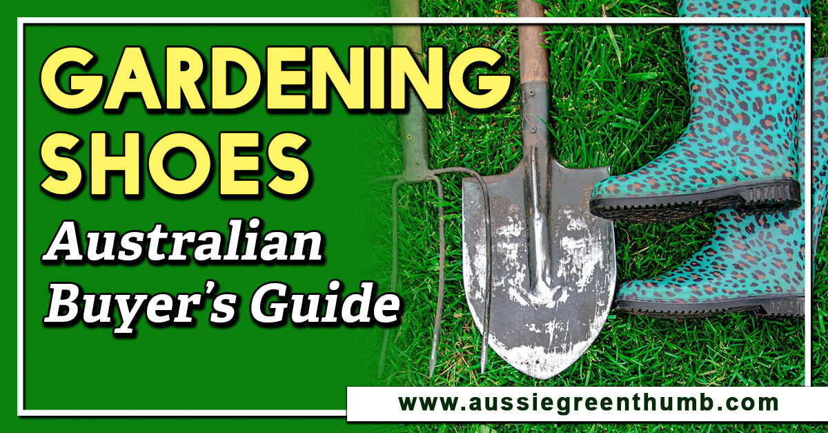 Gardening Shoes Australian Buyer’s Guide