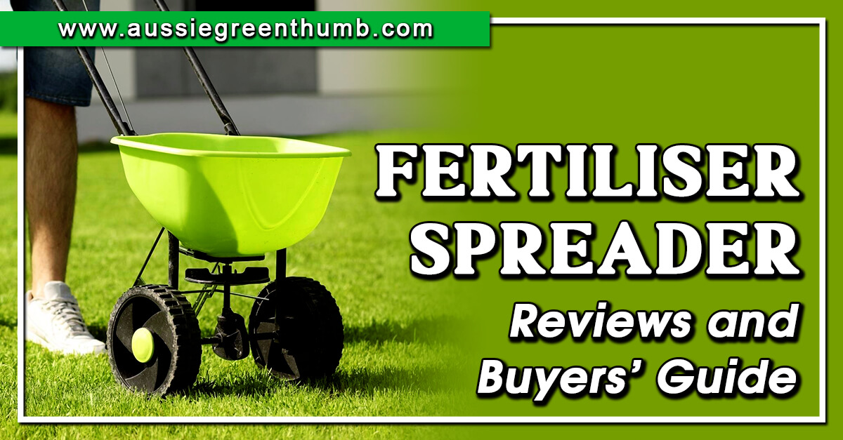 Best Fertiliser Spreader Reviews and Buyers’ Guide