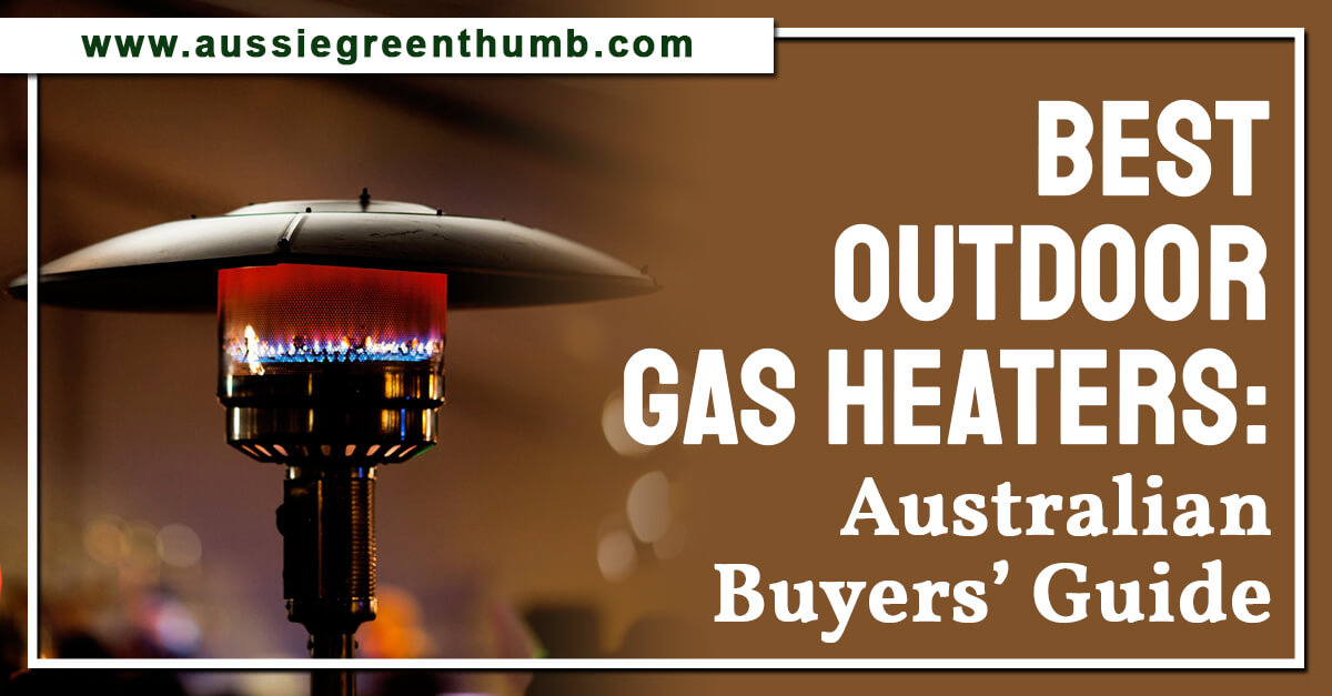 Best Outdoor Gas Heaters: Australian Buyers’ Guide