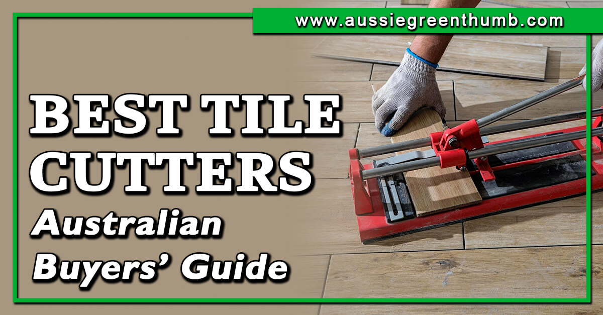 Best Tile Cutters Australian Buyers’ Guide