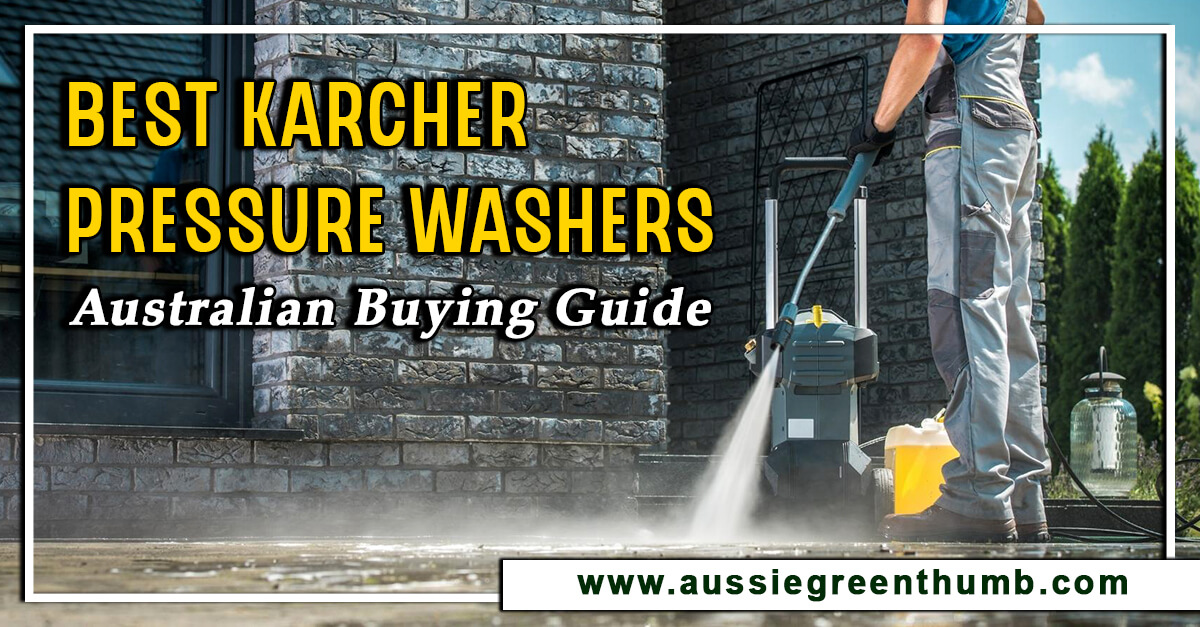 Best Karcher Pressure Washers – Australian Buying Guide