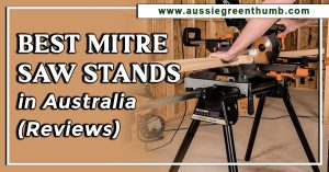 Best Mitre Saw Stands in Australia (Reviews)