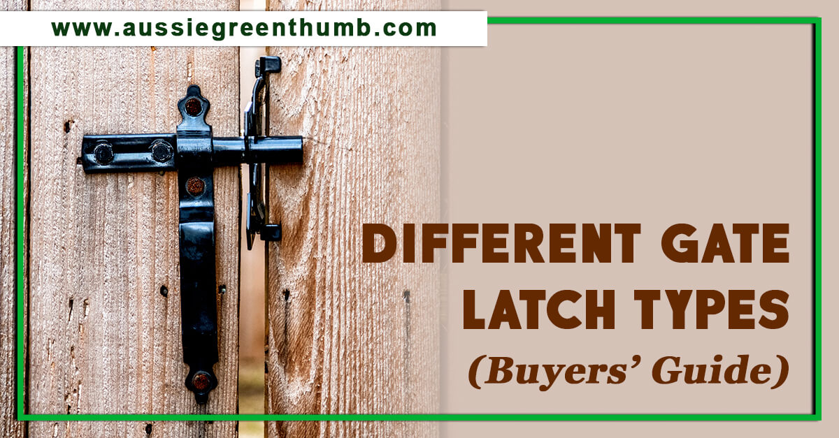 Different Gate Latch Types (Buyers’ Guide)