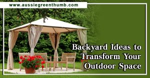 Backyard Ideas to Transform Your Outdoor Space