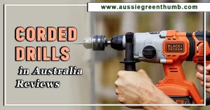 Best Corded Drills in Australia (Reviews)