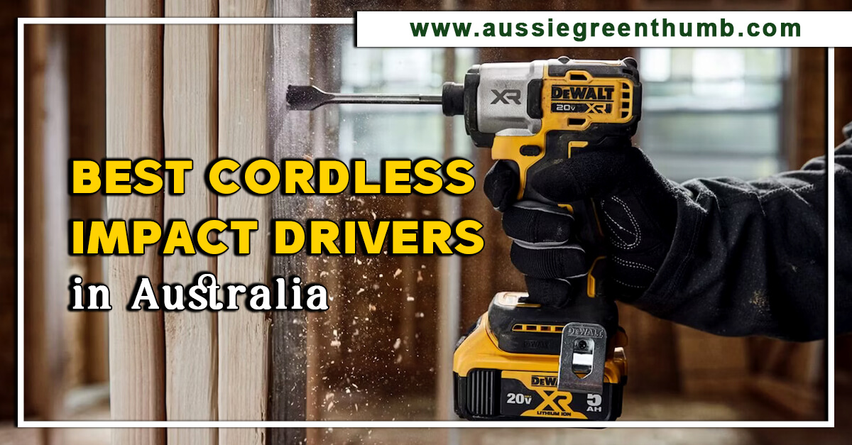 Best Cordless Impact Drivers in Australia for 2024 AGT