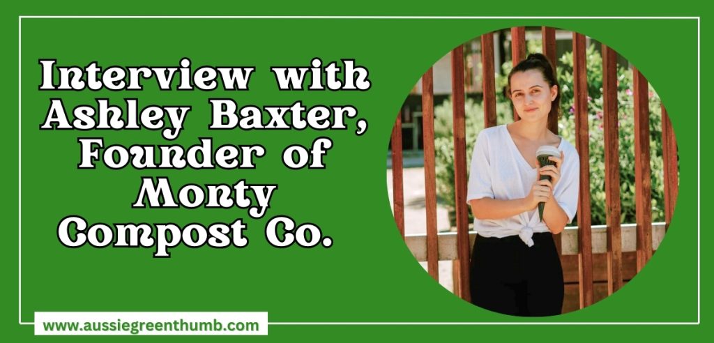 Interview with Ashley Baxter, Founder of Monty Compost Co.